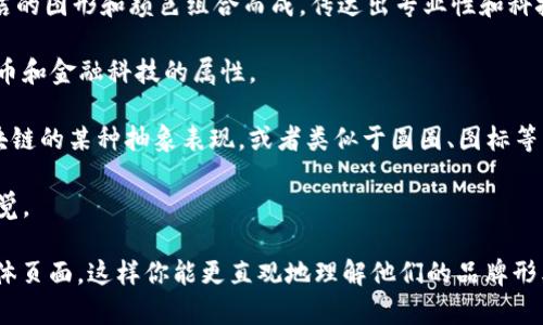 比特派（BitPie）是一个专注于数字资产管理的钱包应用。其标志通常由简洁的图形和颜色组合而成，传达出专业性和科技感。虽然我无法提供具体的图像，但比特派的标志一般会有以下几个特点：

1. **颜色**：通常使用蓝色、绿色或其他技术感强烈的颜色，以突出数字货币和金融科技的属性。

2. **图形设计**：可能会包含象征比特币或其他数字资产的元素，比如区块链的某种抽象表现，或者类似于圆圈、图标等简洁的图形，以便用户在视觉上能瞬间识别品牌。

3. **字体**：文字通常会使用简约、现代的字体，给人一种专业和高效的感觉。

如果你想要查看比特派的标志，可以访问他们的官方网站或相关的社交媒体页面。这样你能更直观地理解他们的品牌形象。